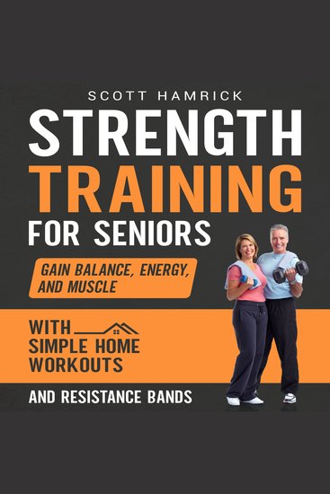 Strength Training for Seniors: Gain Balance Energy and Muscle with Simple Home Exercises and Resistance Bands - cover