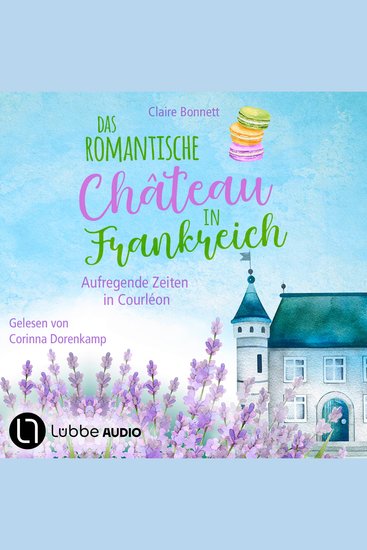 Das romantische Château in Frankreich - Aufregende Zeiten in Courléon - Loiretal-Reihe Teil 2 (Ungekürzt) - cover