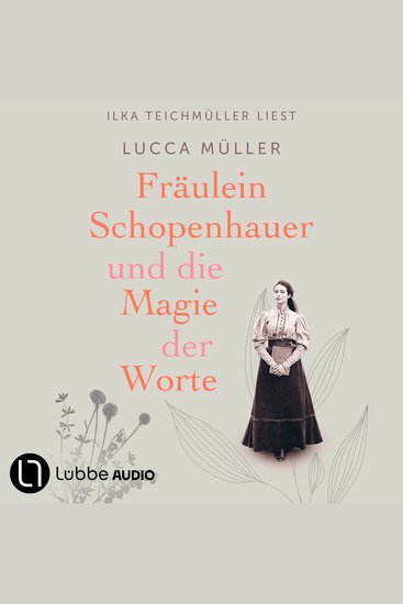 Fräulein Schopenhauer und die Magie der Worte - Die Liebe zur Literatur wies ihr den Weg in die Freiheit (Gekürzt) - cover