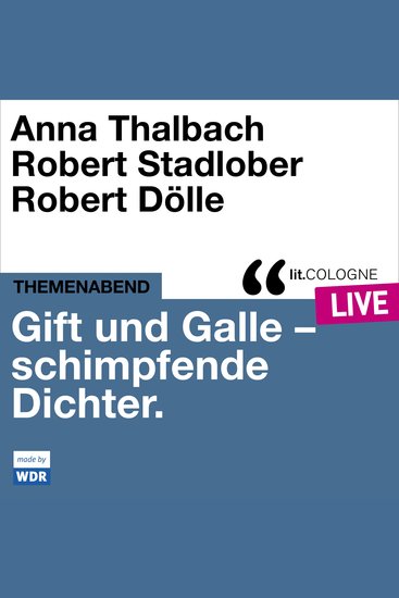 Gift und Galle mit Anna Thalbach Robert Stadlober und Robert Dölle - litCOLOGNE live (Ungekürzt) - cover