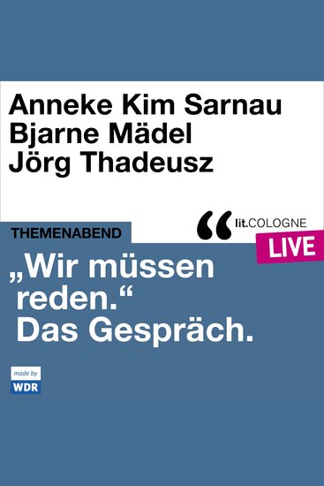 "Wir müssen reden" Das Gespräch mit Anneke Kim Sarnau und Bjarne Mädel - litCOLOGNE live (Ungekürzt) - cover