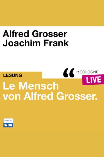 Le Mensch von Alfred Grosser - litCOLOGNE live (Ungekürzt) - cover