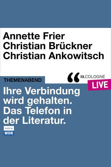 Ihre Verbindung wird gehalten Das Telefon in der Literatur - litCOLOGNE live (Ungekürzt) - cover