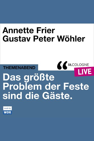 Das größte Problem der Feste sind die Gäste - litCOLOGNE live (Ungekürzt) - cover
