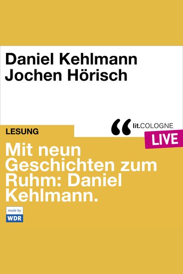 Mit neun Geschichten zum Ruhm: Daniel Kehlmann - litCOLOGNE live (Ungekürzt) - cover