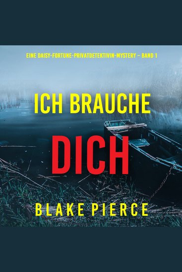 Ich brauche Dich (Eine Daisy-Fortune-Privatdetektivin-Mystery – Band 1) - Erzählerstimme digital synthetisiert - cover