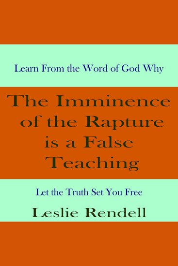 The Imminence of the Rapture is a False Teaching - Let the Truth Set You Free - cover