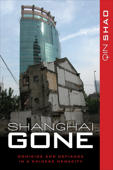 Shanghai Gone - Domicide and Defiance in a Chinese Megacity - cover