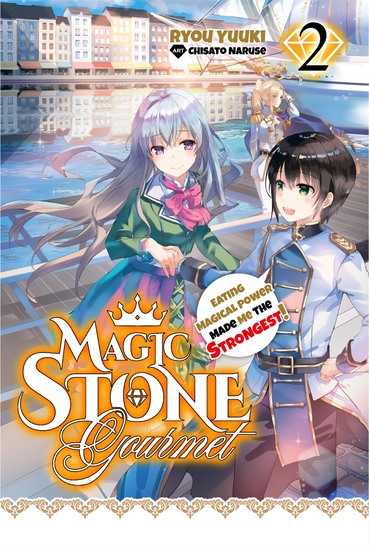 Magic Stone Gourmet: Eating Magical Power Made Me The Strongest Volume 2 (Light Novel) - cover