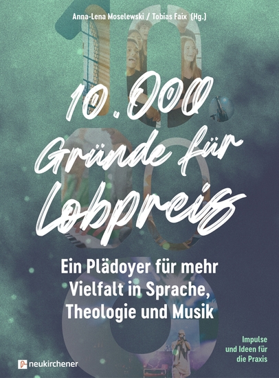 10000 Gründe für Lobpreis - Ein Plädoyer für mehr Vielfalt in Sprache Theologie und Musik - Impulse und Ideen für die Praxis - cover