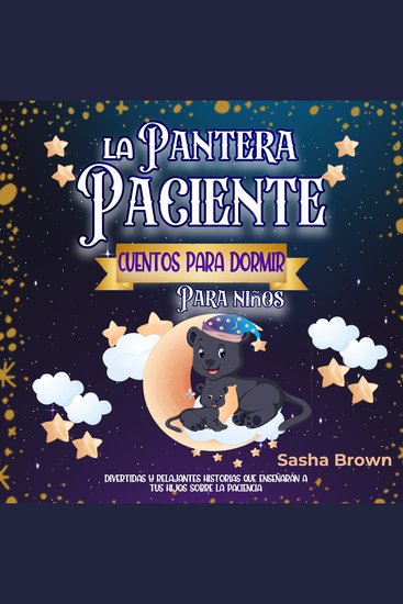 La Pantera Paciente: Cuentos para Dormir para Niños - Divertidas y Relajantes historias que enseñarán a tus hijos sobre la paciencia - cover