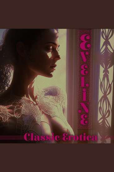 Eveline - Classic Erotica - Timeless erotic masterpiece - cover