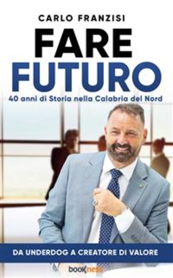Fare Futuro - 40 anni di Storia nella Calabria del Nord - cover