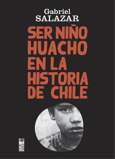 Ser Niño Huacho en la historia de Chile - Segunda Edición - cover