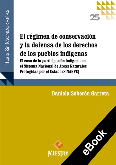 El régimen de conservación y la defensa de los derechos de los pueblos - El caso de la participación en el Sistema Nacional de Áreas Naturales Protegidas por el Estado (SINANPE) - cover
