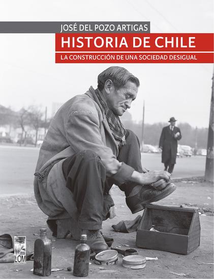 Historia de Chile - La construcción de una sociedad desigual - cover