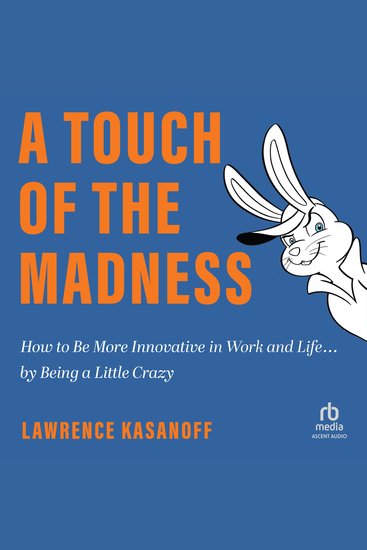 A Touch of the Madness - How to Be More Innovative in Work and Life by Being a Little Crazy - cover