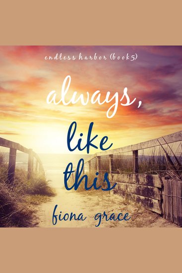 Always Like This (Endless Harbor—Book Five) - Digitally narrated using a synthesized voice - cover