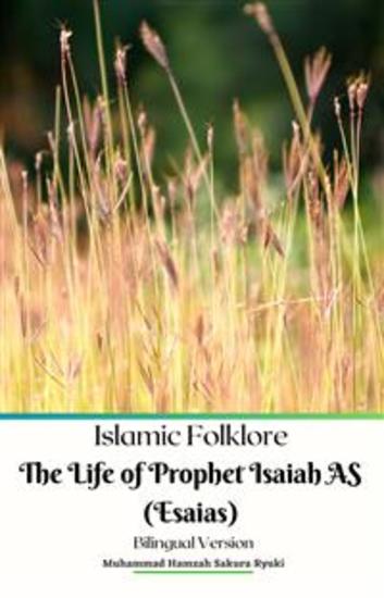 Islamic Folklore The Life of Prophet Isaiah AS (Esaias) Bilingual Version - cover