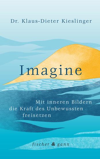 Imagine - Mit inneren Bildern die Kraft des Unbewussten freisetzen - cover