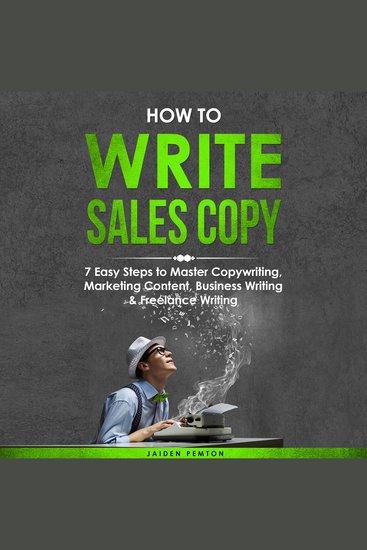 How to Write Sales Copy: 7 Easy Steps to Master Copywriting Marketing Content Business Writing & Freelance Writing - cover