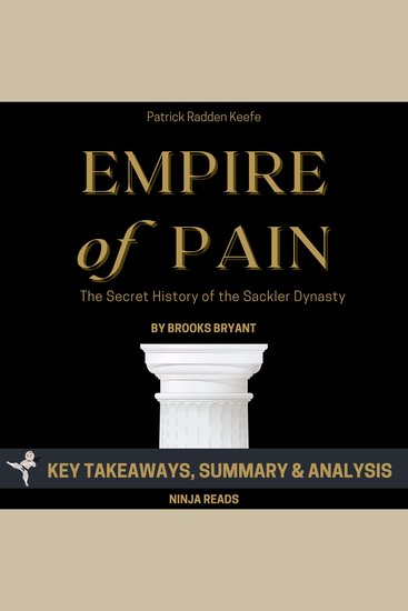 Summary: Empire of Pain - The Secret History of the Sackler Dynasty by Patrick Radden Keefe: Key Takeaways Summary & Analysis - cover