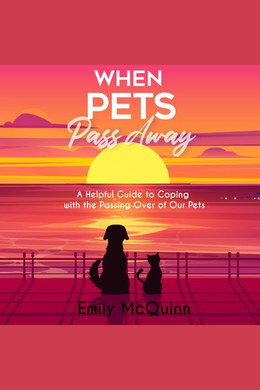 When Pets Pass Away - A Helpful Guide To Coping With The Passing Over Of Our Pets - cover