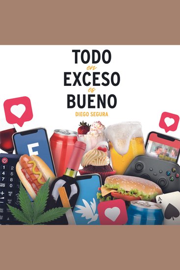 Todo en exceso es bueno - Escrito y narrado por Diego Segura - cover