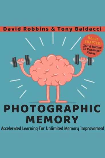 Photographic Memory - Your Guide To Remembering Anything Faster And Longer! Improve Memory Productivity and Happiness - cover