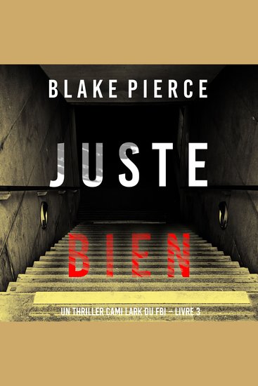 Juste bien (Un thriller Cami Lark du FBI – Livre 3) - Narration par une voix synthétisée - cover