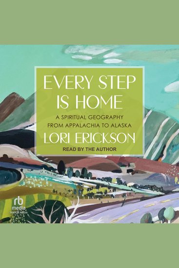Every Step is Home - A Spiritual Geography from Appalachia to Alaska - cover