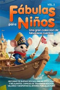 Fábulas para Niños Una gran colección de fabulosos cuentos (Vol2) - Historias de buenas noches únicas divertidas y relajantes capaces de transmitir muchos valores y despertar el interés por la lectura