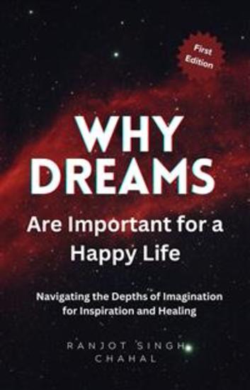 Why Dreams Are Important for a Happy Life - Navigating the Depths of Imagination for Inspiration and Healing - cover