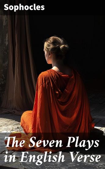 The Seven Plays in English Verse - Timeless Greek Tragedies in Poetic English Verse - cover