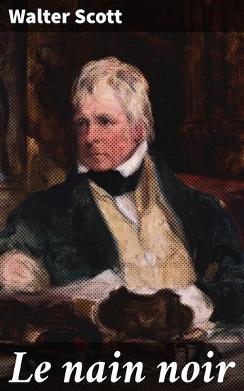 Le nain noir - Amour trahison et loyauté dans l'Écosse du XVIIIe siècle : un roman historique captivant - cover