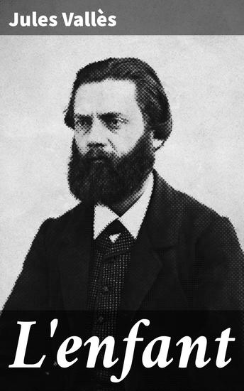 L'enfant - Les luttes et espoirs d'un enfant défavorisé dans la France du XIXe siècle - cover