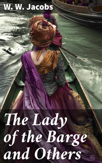 The Lady of the Barge and Others - Twists of Greed and Morality in Vintage British Tales - cover