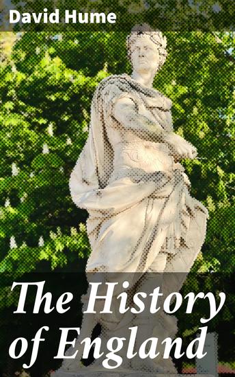 The History of England - Revolutionizing English History with Critical Analysis and Empiricism - cover