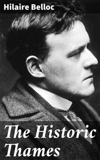 The Historic Thames - Exploring Literary Landmarks and Historical Literature Along the Iconic Thames River - cover