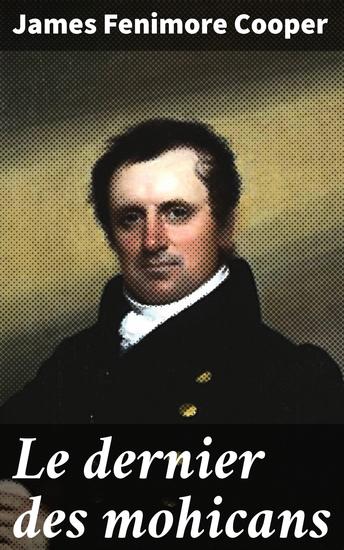 Le dernier des mohicans - Le roman de Bas-de-cuir - cover