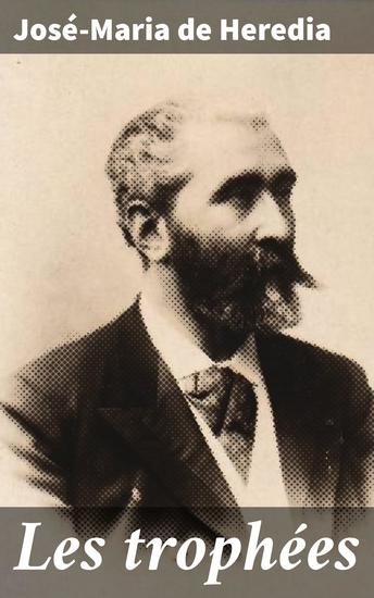 Les trophées - Évocations artistiques et passion poétique dans la France du XIXe siècle - cover