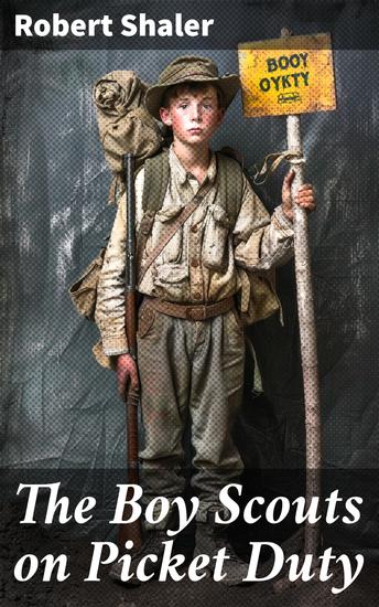 The Boy Scouts on Picket Duty - Courage and Mystery: A Boy Scout Adventure in 20th Century America - cover