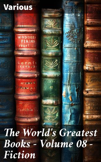 The World's Greatest Books — Volume 08 — Fiction - A Timeless Collection of Literary Gems - cover