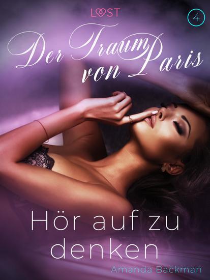 Hör auf zu denken: Der Traum von Paris 4 – Erotische Kurzgeschichte - cover