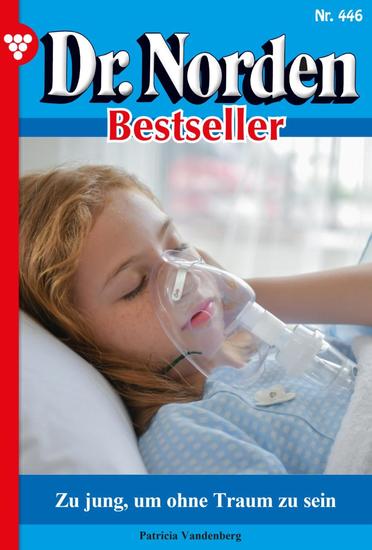 Zu jung um ohne Traum zu sein - Dr Norden Bestseller 446 – Arztroman - cover