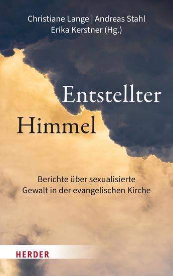 Entstellter Himmel - Berichte über sexualisierte Gewalt in der evangelischen Kirche - cover