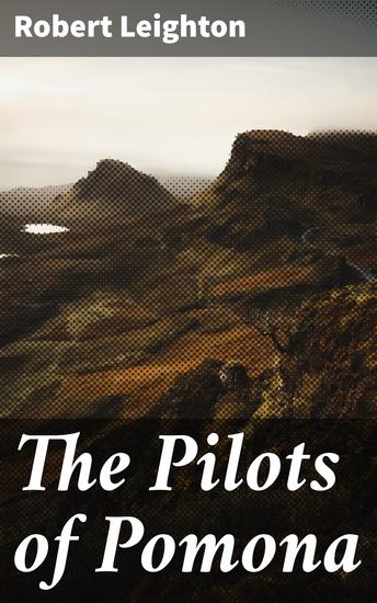 The Pilots of Pomona - A Story of the Orkney Islands - cover