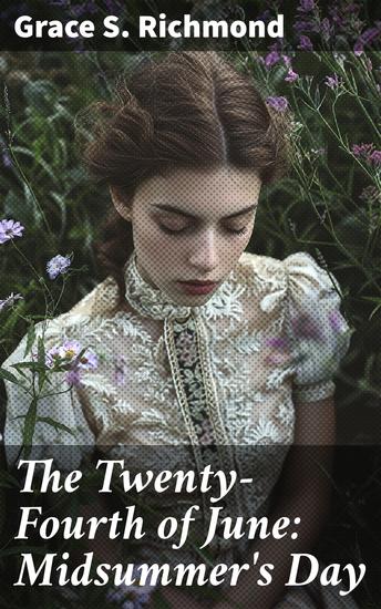 The Twenty-Fourth of June: Midsummer's Day - A Midsummer's Tale of Love Loss and Forgiveness - cover