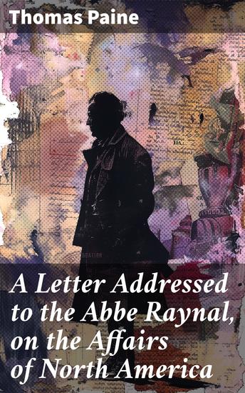 A Letter Addressed to the Abbe Raynal on the Affairs of North America - Account of the Revolution of America - cover