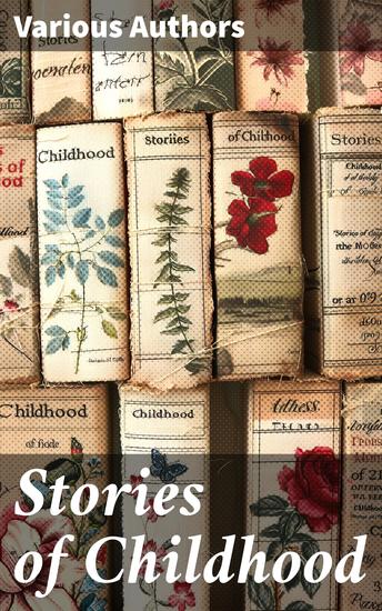 Stories of Childhood - Exploring the Multifaceted Realms of Childhood in Victorian Literature - cover